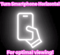 Turn Smartphone Hortizontal for optimal viewing